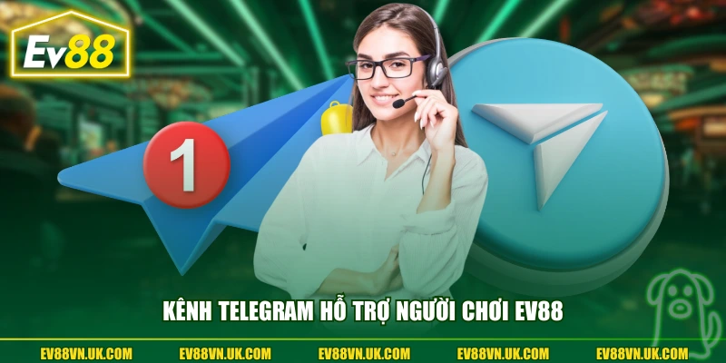 Kênh Telegram hỗ trợ người chơi EV88
