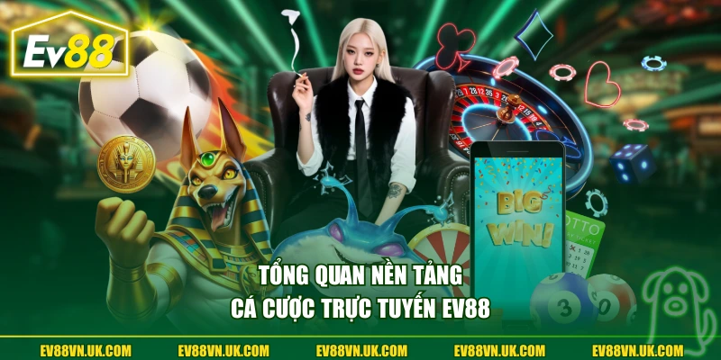 Tổng quan nền tảng cá cược trực tuyến EV88